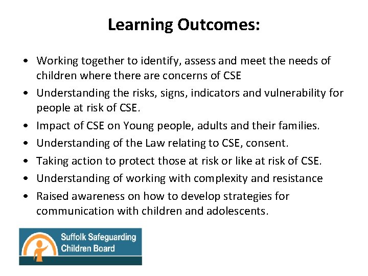 Learning Outcomes: • Working together to identify, assess and meet the needs of children