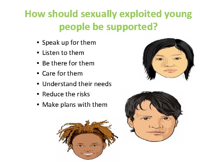 How should sexually exploited young people be supported? • • Speak up for them