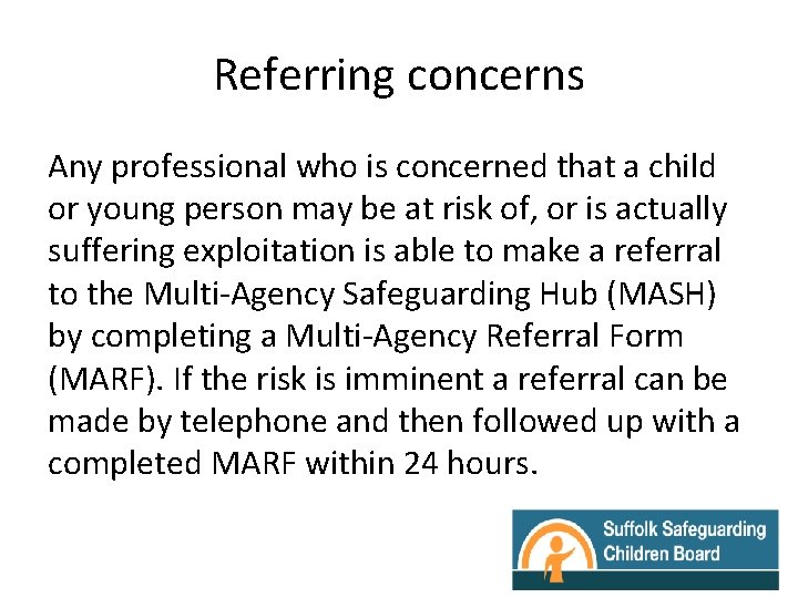 Referring concerns Any professional who is concerned that a child or young person may