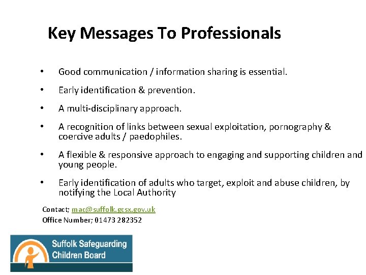 Key Messages To Professionals • Good communication / information sharing is essential. • Early