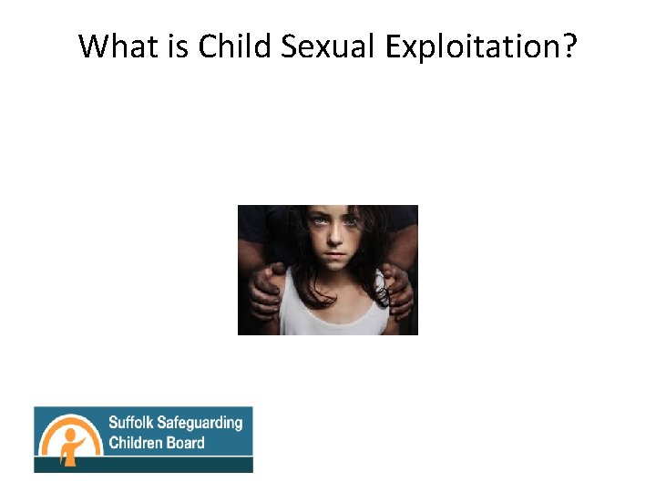 What is Child Sexual Exploitation? 