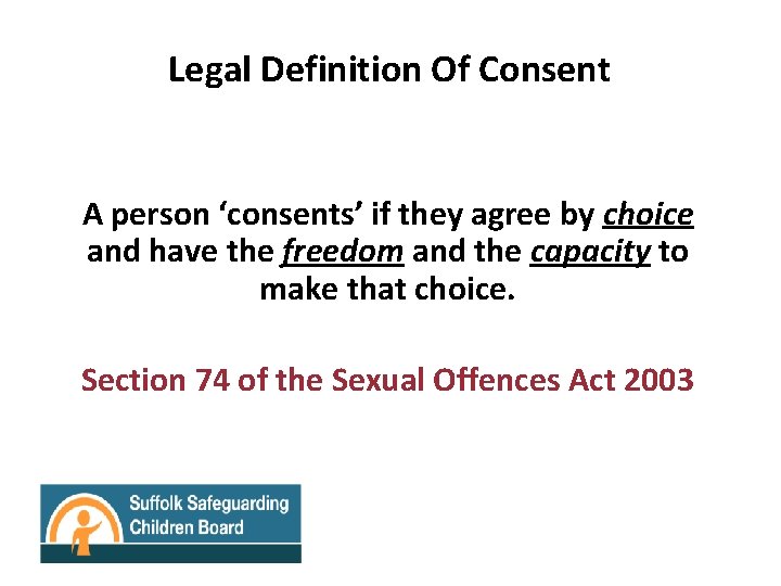 Legal Definition Of Consent A person ‘consents’ if they agree by choice and have