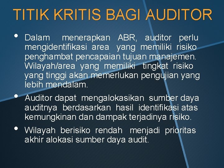 TITIK KRITIS BAGI AUDITOR • • • Dalam menerapkan ABR, auditor perlu mengidentifikasi area