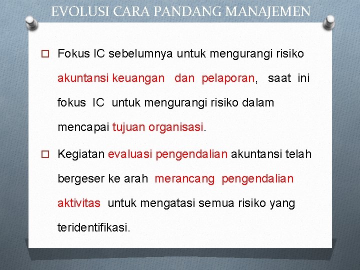 EVOLUSI CARA PANDANG MANAJEMEN Fokus IC sebelumnya untuk mengurangi risiko akuntansi keuangan dan pelaporan,