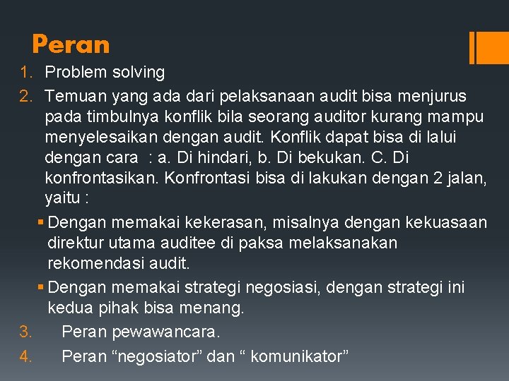 Peran 1. Problem solving 2. Temuan yang ada dari pelaksanaan audit bisa menjurus pada