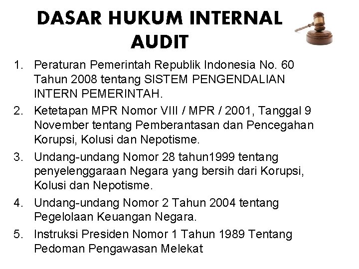 DASAR HUKUM INTERNAL AUDIT 1. Peraturan Pemerintah Republik Indonesia No. 60 Tahun 2008 tentang