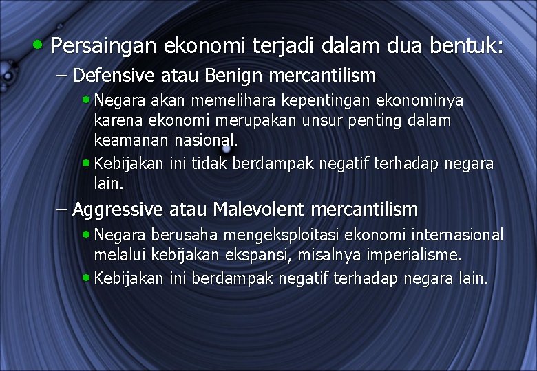  • Persaingan ekonomi terjadi dalam dua bentuk: – Defensive atau Benign mercantilism •