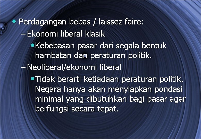  • Perdagangan bebas / laissez faire: – Ekonomi liberal klasik • Kebebasan pasar