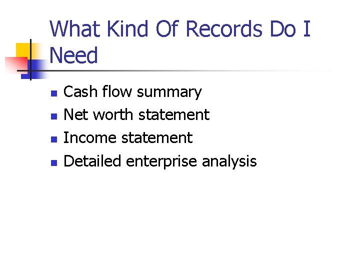 What Kind Of Records Do I Need n n Cash flow summary Net worth