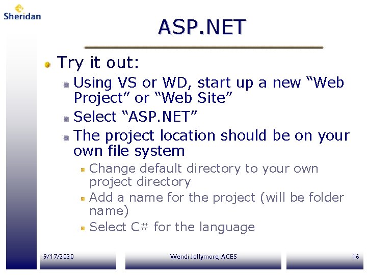 ASP. NET Try it out: Using VS or WD, start up a new “Web