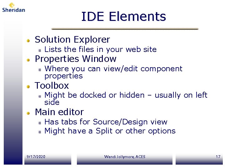 IDE Elements Solution Explorer Lists the files in your web site Properties Window Where