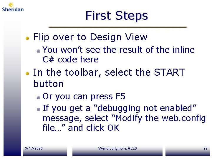 First Steps Flip over to Design View You won’t see the result of the
