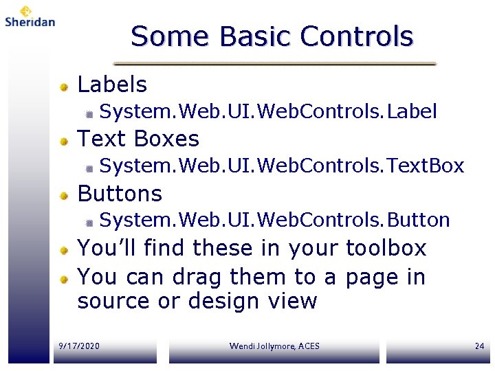 Some Basic Controls Labels System. Web. UI. Web. Controls. Label Text Boxes System. Web.