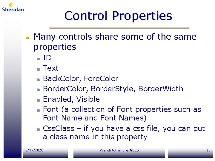 Control Properties Many controls share some of the same properties ID Text Back. Color,
