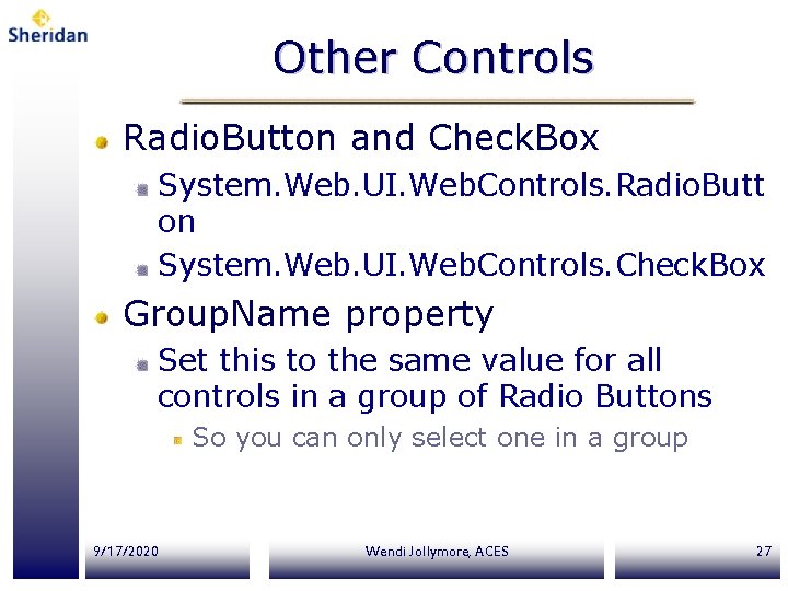 Other Controls Radio. Button and Check. Box System. Web. UI. Web. Controls. Radio. Butt