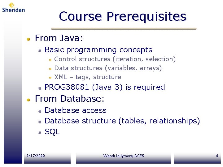 Course Prerequisites From Java: Basic programming concepts Control structures (iteration, selection) Data structures (variables,