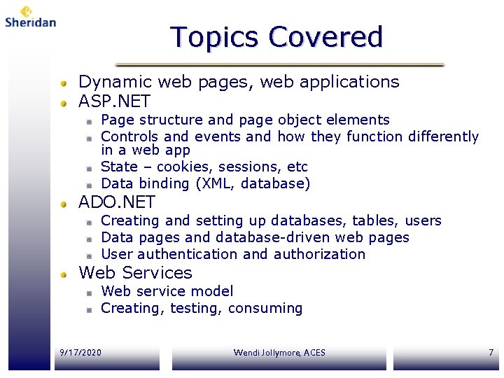 Topics Covered Dynamic web pages, web applications ASP. NET Page structure and page object
