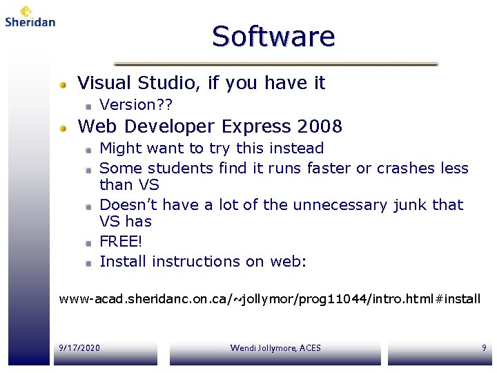 Software Visual Studio, if you have it Version? ? Web Developer Express 2008 Might