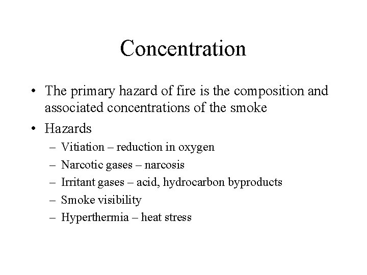 Concentration • The primary hazard of fire is the composition and associated concentrations of