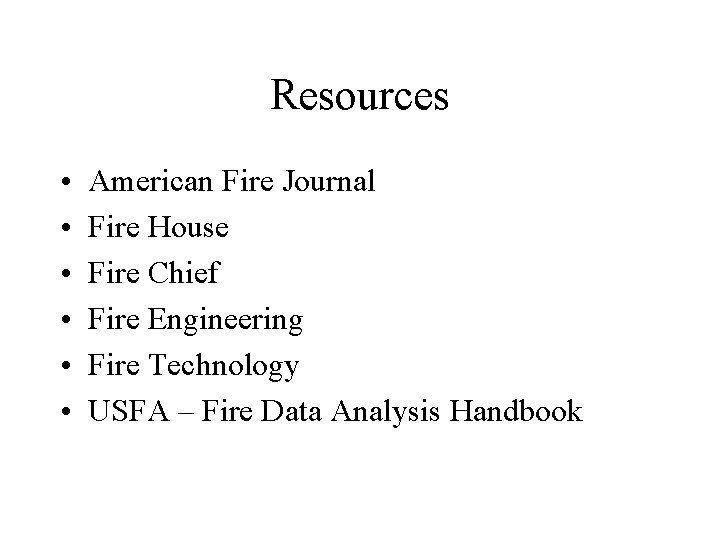 Resources • • • American Fire Journal Fire House Fire Chief Fire Engineering Fire