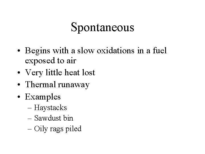 Spontaneous • Begins with a slow oxidations in a fuel exposed to air •