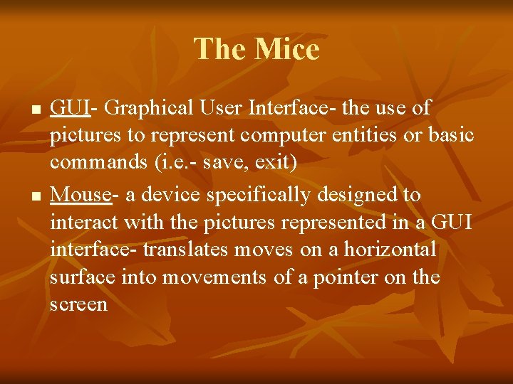 The Mice n n GUI- Graphical User Interface- the use of pictures to represent