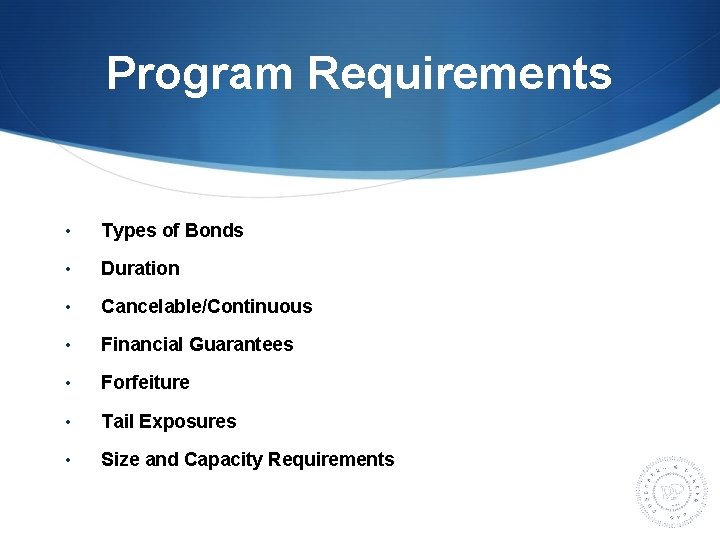 Program Requirements • Types of Bonds • Duration • Cancelable/Continuous • Financial Guarantees •