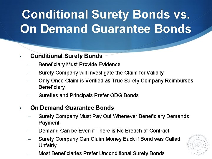 Conditional Surety Bonds vs. On Demand Guarantee Bonds • • Conditional Surety Bonds –