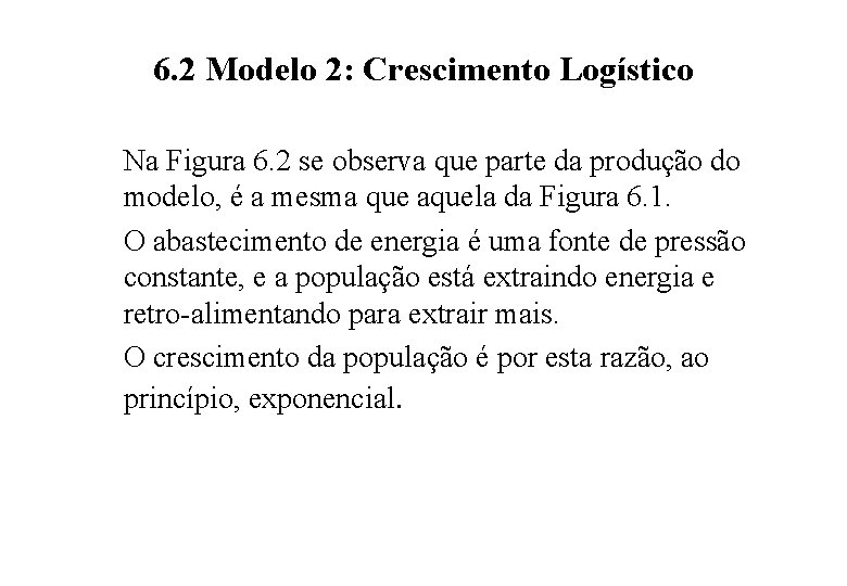 6. 2 Modelo 2: Crescimento Logístico Na Figura 6. 2 se observa que parte