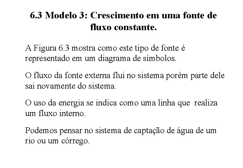 6. 3 Modelo 3: Crescimento em uma fonte de fluxo constante. A Figura 6.