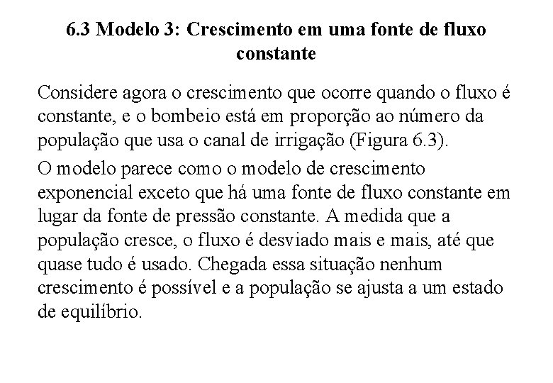 6. 3 Modelo 3: Crescimento em uma fonte de fluxo constante Considere agora o