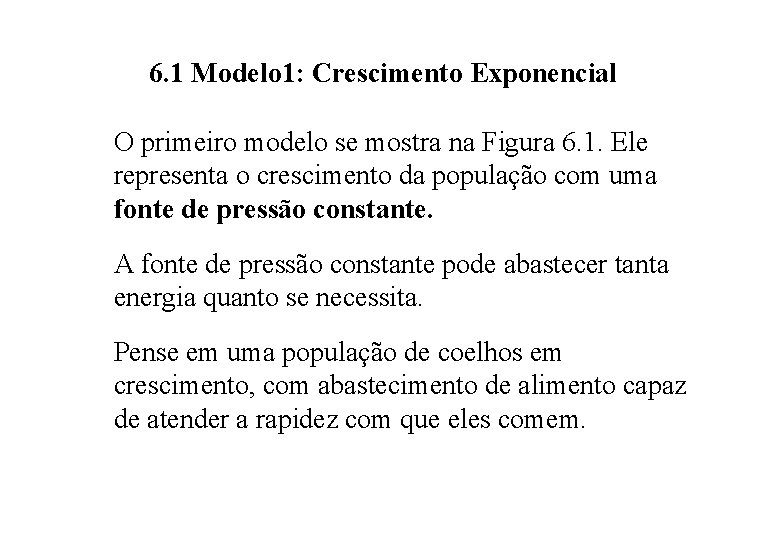 6. 1 Modelo 1: Crescimento Exponencial O primeiro modelo se mostra na Figura 6.