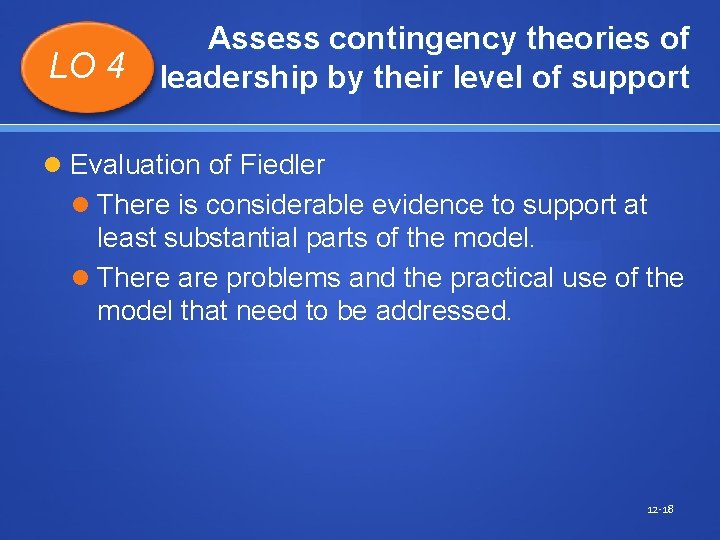 LO 4 Assess contingency theories of leadership by their level of support Evaluation of