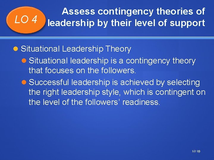 LO 4 Assess contingency theories of leadership by their level of support Situational Leadership