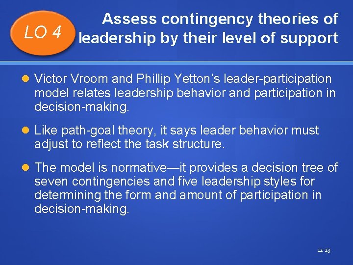 LO 4 Assess contingency theories of leadership by their level of support Victor Vroom