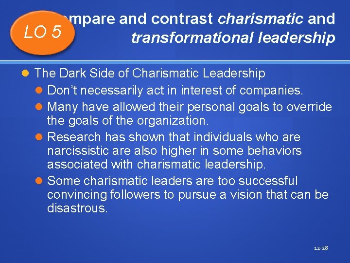 Compare and contrast charismatic and LO 5 transformational leadership The Dark Side of Charismatic