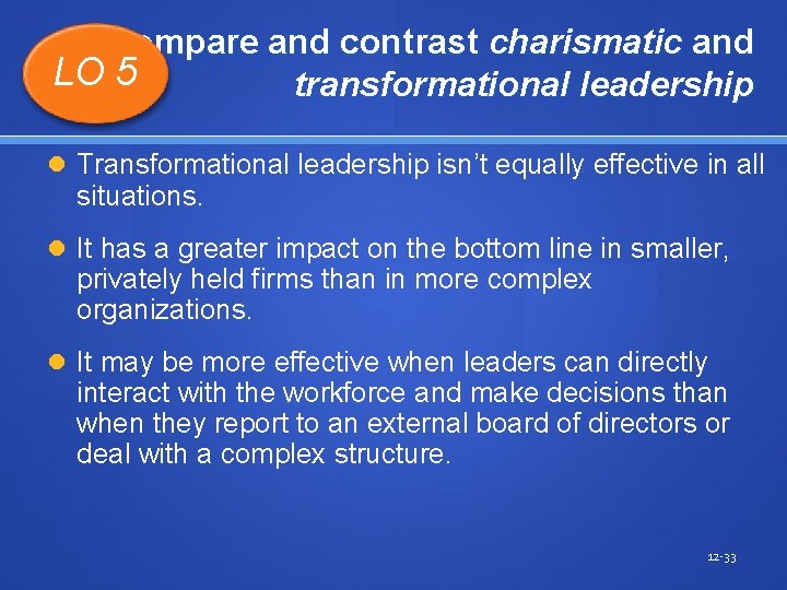 Compare and contrast charismatic and LO 5 transformational leadership Transformational leadership isn’t equally effective