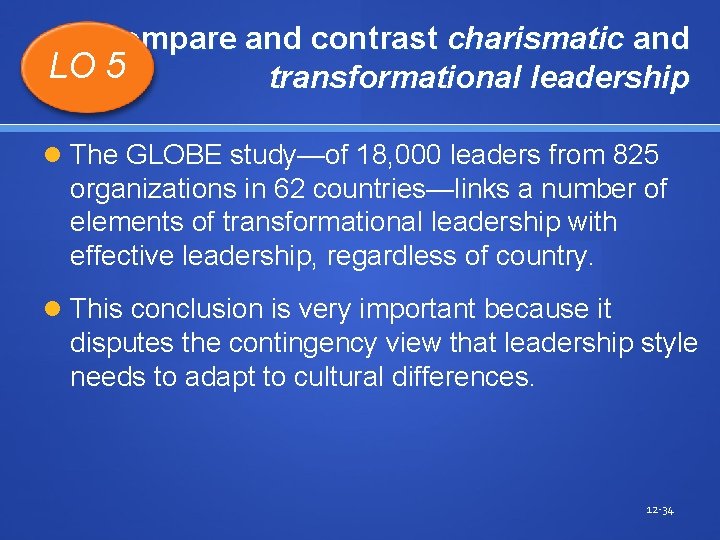 Compare and contrast charismatic and LO 5 transformational leadership The GLOBE study—of 18, 000