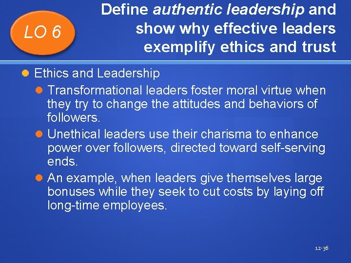 LO 6 Define authentic leadership and show why effective leaders exemplify ethics and trust