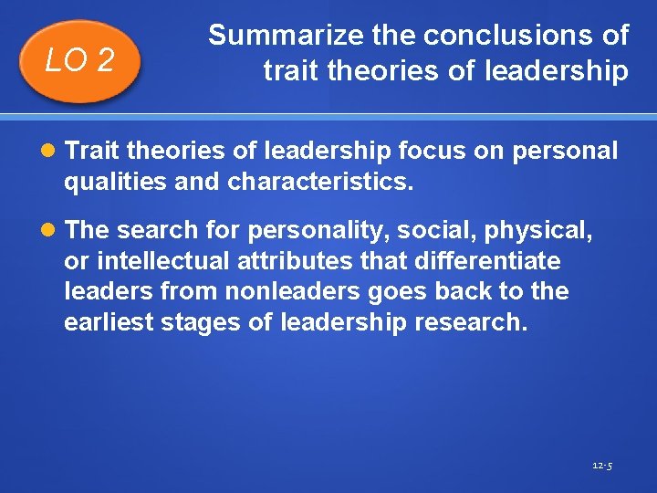 LO 2 Summarize the conclusions of trait theories of leadership Trait theories of leadership