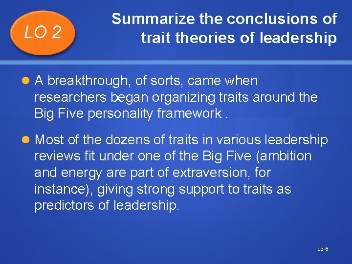 LO 2 Summarize the conclusions of trait theories of leadership A breakthrough, of sorts,