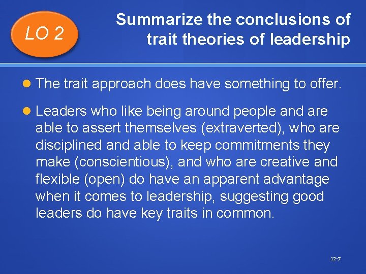 LO 2 Summarize the conclusions of trait theories of leadership The trait approach does