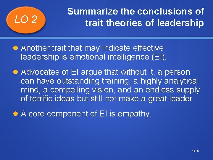 LO 2 Summarize the conclusions of trait theories of leadership Another trait that may