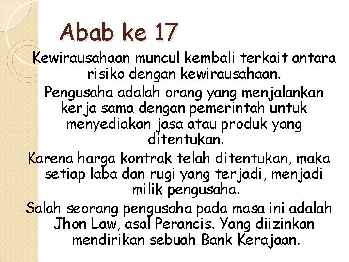 Abab ke 17 Kewirausahaan muncul kembali terkait antara risiko dengan kewirausahaan. Pengusaha adalah orang