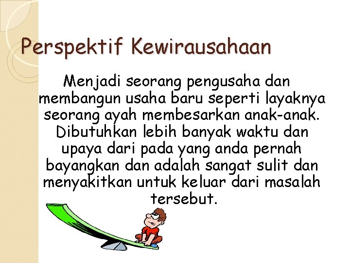Perspektif Kewirausahaan Menjadi seorang pengusaha dan membangun usaha baru seperti layaknya seorang ayah membesarkan
