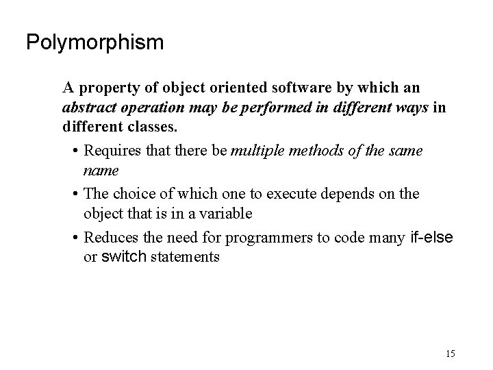 Polymorphism A property of object oriented software by which an abstract operation may be