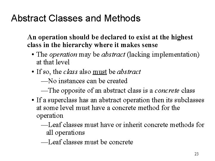 Abstract Classes and Methods An operation should be declared to exist at the highest