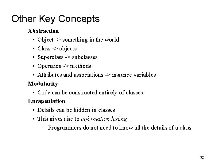 Other Key Concepts Abstraction • Object -> something in the world • Class ->