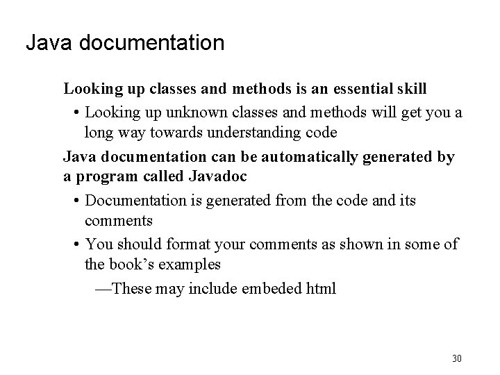 Java documentation Looking up classes and methods is an essential skill • Looking up