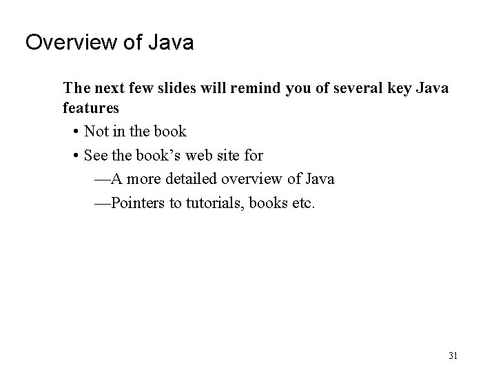 Overview of Java The next few slides will remind you of several key Java